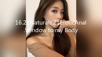 16.21Naturals.21EroticAnal.Window to my Body